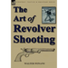 The Art of Revolver Shooting