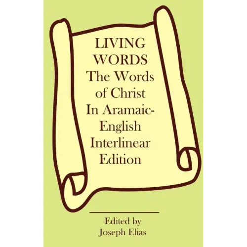 The Words of Christ in Aramaic-English Interlinear Edition - Paperback