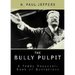 The Bully Pulpit: A Teddy Roosevelt Book of Quotations