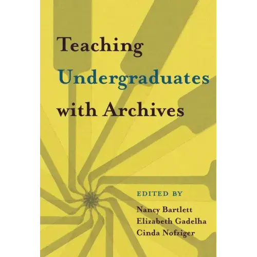 Teaching Undergraduates with Archives