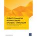 Public Financial Management Systems - Myanmar: Key Elements from a Financial Management Perspective