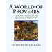 A World of Proverbs: " An Anthology of Global Cultural Wisdom " Vol. 1 of 2