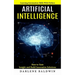 Artificial Intelligence: Learning Automation Skills With Python (How to Gain Insight and Build Innovative Solutions)