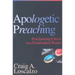 Apologetic Preaching: Proclaiming Christ to a Postmodern World