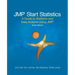 JMP Start Statistics: A Guide to Statistics and Data Analysis Using JMP, Sixth Edition