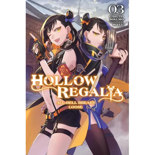 Hollow Regalia, Vol. 3 (Light Novel): All Hell Breaks Loose Volume 3