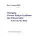 Managing Chronic Fatigue Syndrome and Fibromyalgia: A Seven-Part Plan