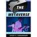 The Metaverse: Gain Insight Into The Exciting Future of the Internet