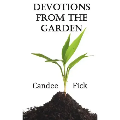 Devotions from the Garden: Inspiration for Life
