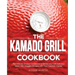 The Kamado Grill Cookbook: The Ultimate Smoker Cookbook to Smoke and Grill Delicious Meat, Fish, Veggies Recipes with Your Ceramic Cooker
