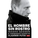 El Hombre Sin Rostro: El Sorprendente Ascenso de Vladímir Putin / The Man Without a Face: The Unlikely Rise of Vladimir Putin
