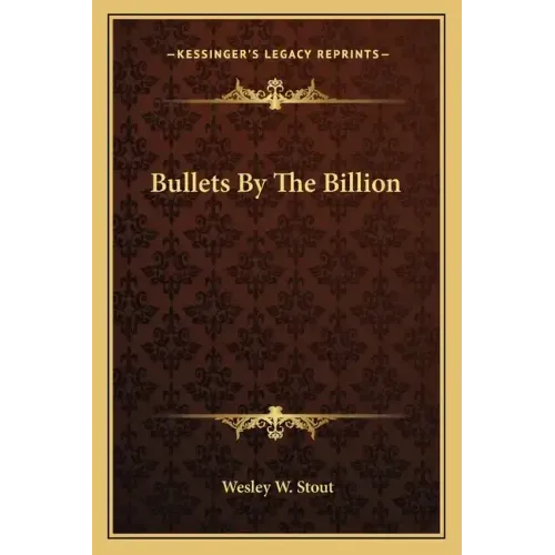 Bullets by the Billion