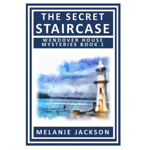 The Secret Staircase: A Wendover House Mystery