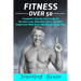 Fitness Over 50: Complete Step-by-Step Guide To Become Lean, Muscular and In The Best Shape Ever With Exact Weekly Workout Plan