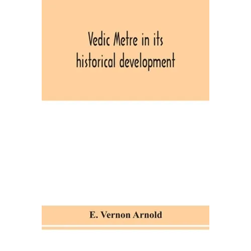 Vedic Metre In Its Historical Development