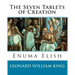 The Seven Tablets of Creation: Enuma Elish Complete