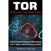Tor: Tor and the Deep Web: A Guide to Become Anonymous Online, Conceal Your IP Address, Block NSA Spying and Hack!