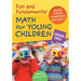 Fun and Fundamental Math for Young Children: Building a Strong Foundation in Prek-Grade 2