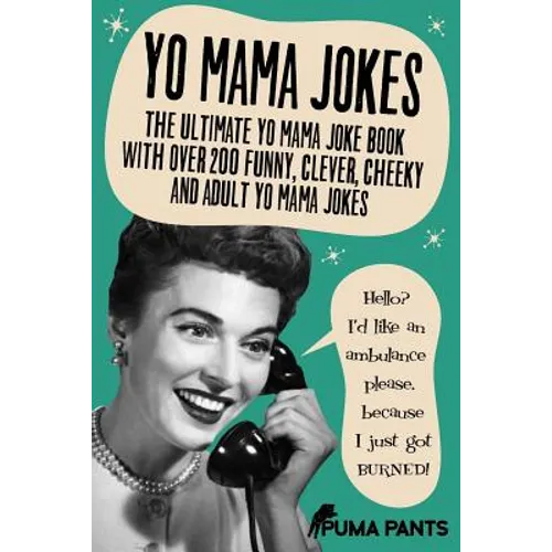 Yo Mama Jokes: The Ultimate Yo Mama Joke Book with Over 200 Funny, Clever, Cheeky and Adult Yo Mama Jokes