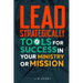 Lead Strategically: Tools for Success in Your Ministry or Mission