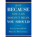 Just Because You Can Doesn't Mean You Should: Keys to a Successful Life