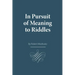 In Pursuit of Meaning to Riddles