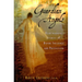 Guardian Angels: Heart-Warming Stories of Divine Influence and Protection