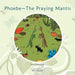 Phoebe The Praying Mantis