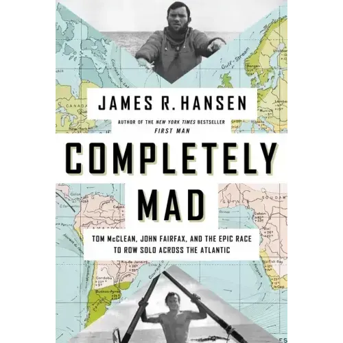 Completely Mad: Tom McClean, John Fairfax, and the Epic Race to Row Solo Across the Atlantic