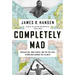 Completely Mad: Tom McClean, John Fairfax, and the Epic Race to Row Solo Across the Atlantic