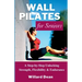 Wall Pilates for Seniors: A Step-by-Step Unlocking Strength, Flexibility & Endurance