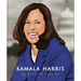 Kamala Harris: Quotes to Live by: A Life-Affirming Collection of More Than 150 Quotes