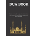 The dua book: Contains 100 everyday Dua- Supplication and Invocation for Muslims with transliteration and translation compiled from
