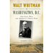 Walt Whitman in Washington, D.C.: The Civil War and America's Great Poet