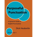 Purposeful Punctuation: A Syntactic Guide to English Punctuation: Writing Style 3