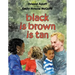 Black Is Brown Is Tan