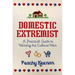 Domestic Extremist: A Practical Guide to Winning the Culture War