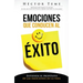 Emociones Que Conducen Al Éxito: Entienda El Propósito de Las Emociones En La Vida