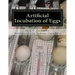 Artificial Incubation of Eggs: 'Thrashed Out' Theoretically, Practically and Historically