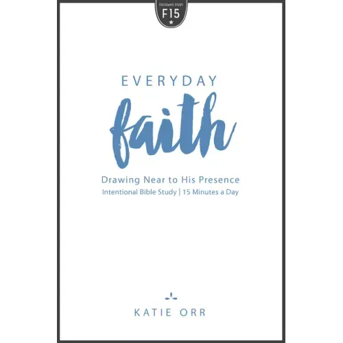 Everyday Faith: Drawing Near to His Presence