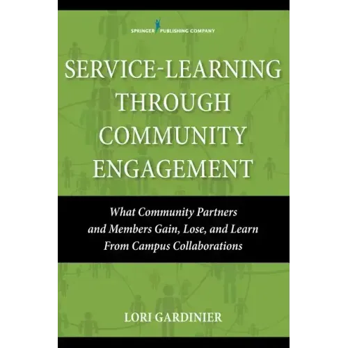 Service-Learning Through Community Engagement: What Community Partners and Members Gain, Lose, and Learn from Campus Collaborations