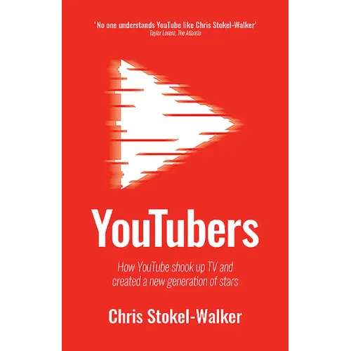 Youtubers: How Youtube Shook Up TV and Created a New Generation of Stars