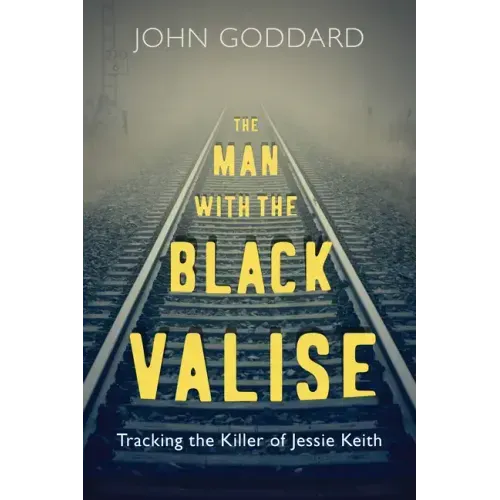 The Man with the Black Valise: Tracking the Killer of Jessie Keith