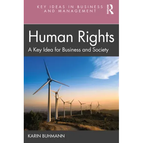 Human Rights: A Key Idea for Business and Society