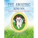 The Amazing Blind Dog: The true story of Billie, the blind Jack Russell Terrier