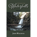 Stoked On Waterfalls: Volume 1: A Guide to Alberta's Roadside and Short Hike Waterfalls