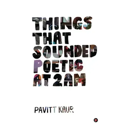 Things That Sounded Poetic At 2 AM