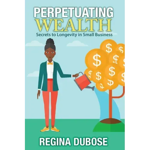 Perpetuating Wealth: Secrets to Longevity in Small Business