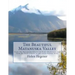The Beautiful Matanuska Valley: From the Matanuska Glacier to Point Mackenzie, and from the Knik Glacier to the Little Susitna River