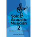 Solo Acoustic Musician 2: New Tips, Stories and SAM Interviews